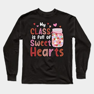 My Class Is Full Of Sweet Hearts Valentines Day Teacher Long Sleeve T-Shirt